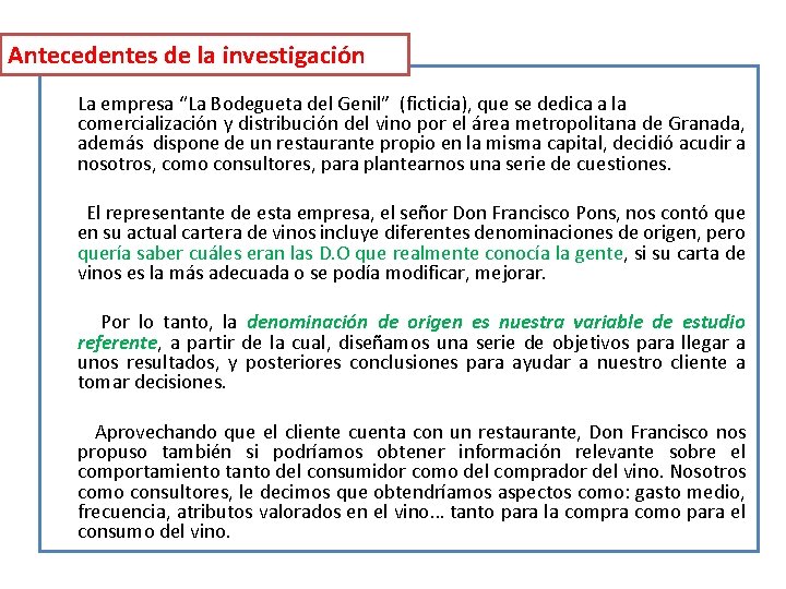 Antecedentes de la investigación La empresa “La Bodegueta del Genil” (ficticia), que se dedica