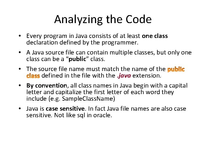 Analyzing the Code • Every program in Java consists of at least one class