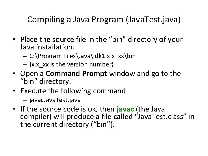 Compiling a Java Program (Java. Test. java) • Place the source file in the