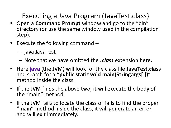 Executing a Java Program (Java. Test. class) • Open a Command Prompt window and