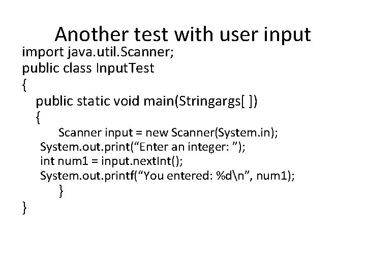 Another test with user input import java. util. Scanner; public class Input. Test {