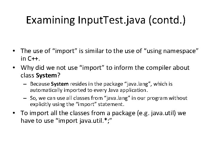 Examining Input. Test. java (contd. ) • The use of “import” is similar to