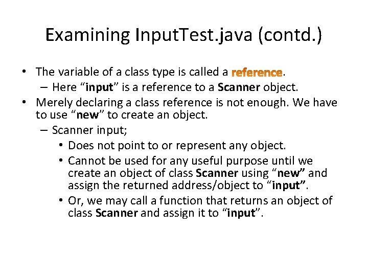 Examining Input. Test. java (contd. ) • The variable of a class type is