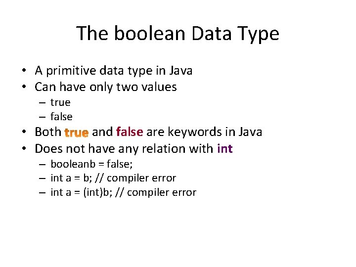 The boolean Data Type • A primitive data type in Java • Can have