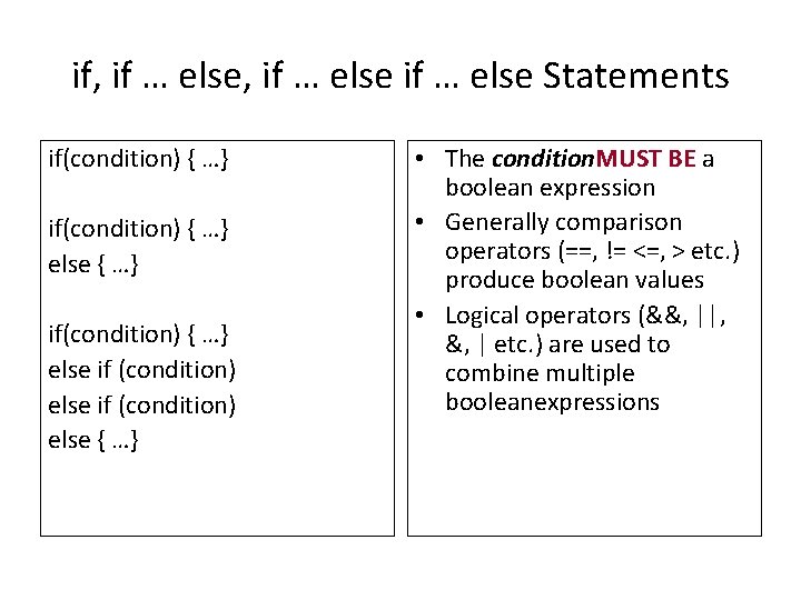 if, if … else Statements if(condition) { …} else { …} if(condition) { …}