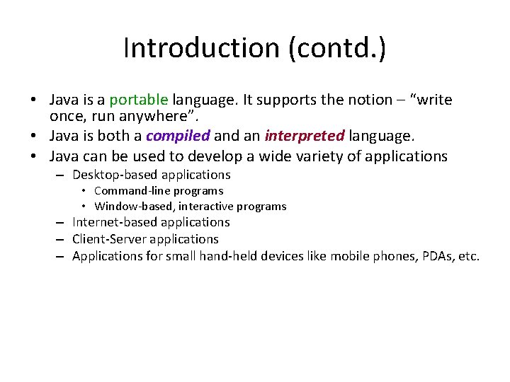 Introduction (contd. ) • Java is a portable language. It supports the notion –