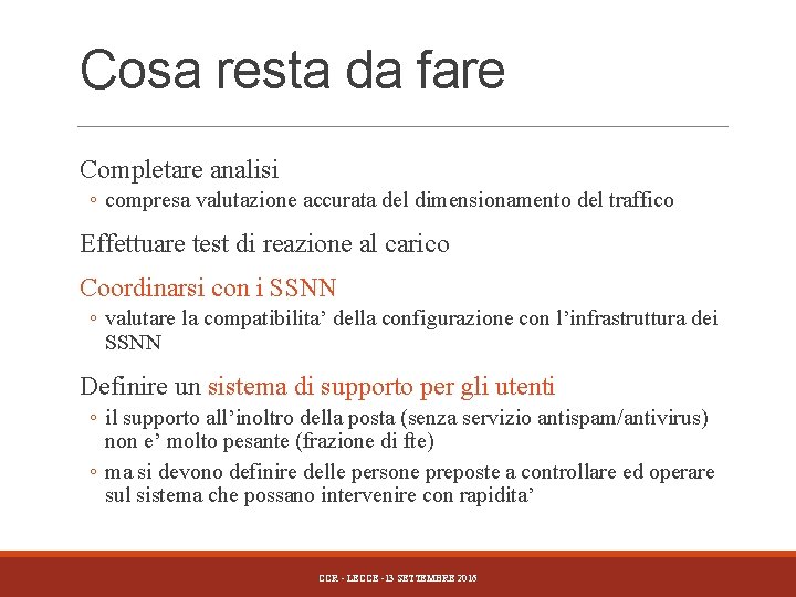 Cosa resta da fare Completare analisi ◦ compresa valutazione accurata del dimensionamento del traffico