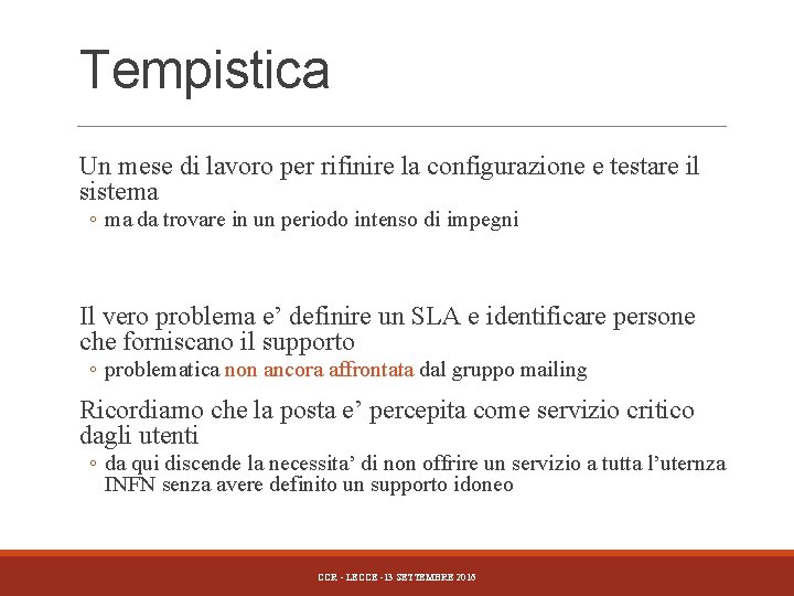 Tempistica Un mese di lavoro per rifinire la configurazione e testare il sistema ◦