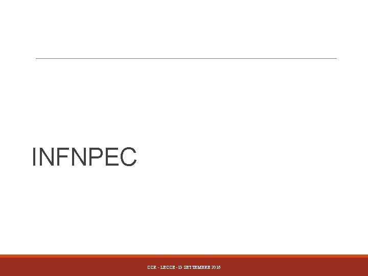 INFNPEC CCR - LECCE -13 SETTEMBRE 2016 