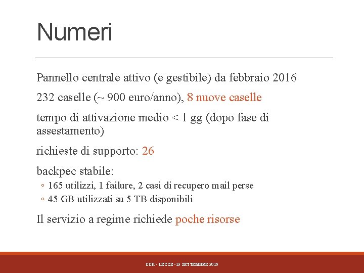 Numeri Pannello centrale attivo (e gestibile) da febbraio 2016 232 caselle (~ 900 euro/anno),