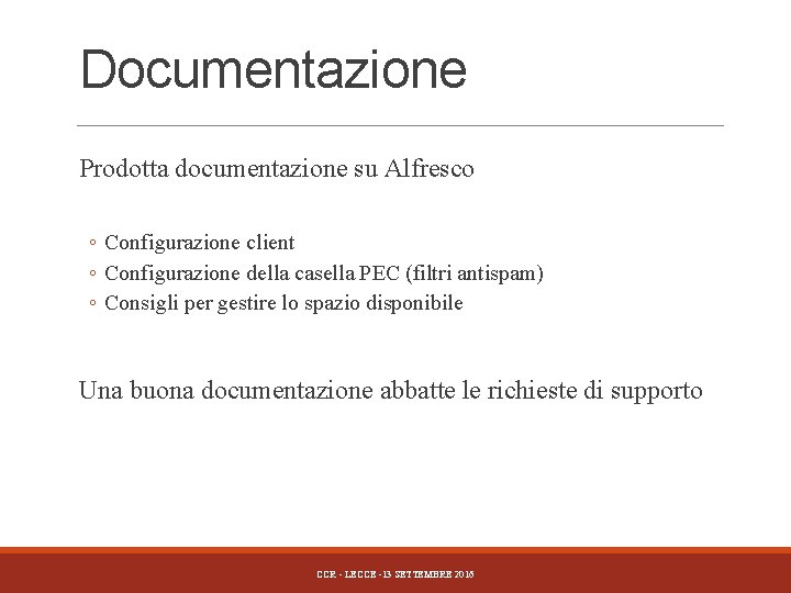 Documentazione Prodotta documentazione su Alfresco ◦ Configurazione client ◦ Configurazione della casella PEC (filtri