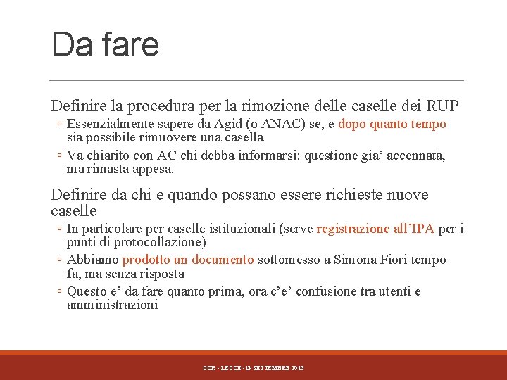 Da fare Definire la procedura per la rimozione delle caselle dei RUP ◦ Essenzialmente