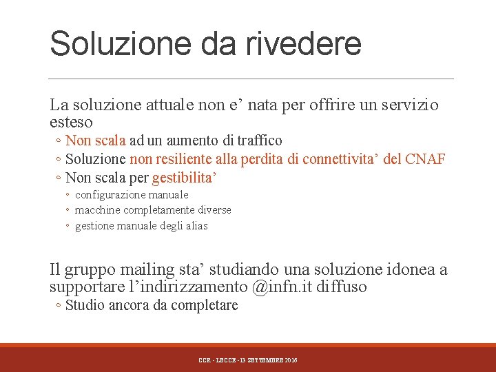 Soluzione da rivedere La soluzione attuale non e’ nata per offrire un servizio esteso