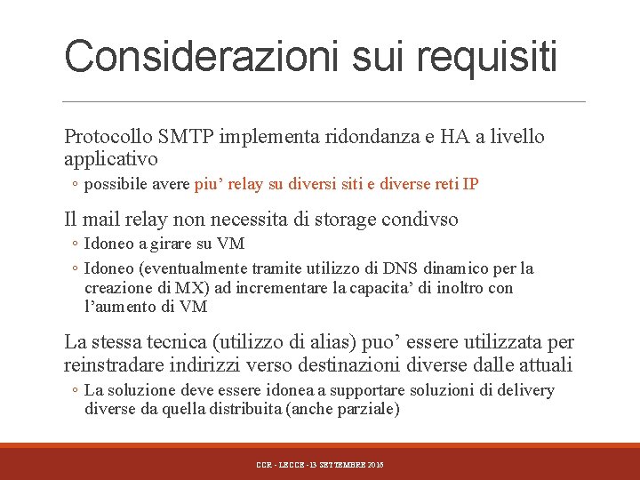 Considerazioni sui requisiti Protocollo SMTP implementa ridondanza e HA a livello applicativo ◦ possibile