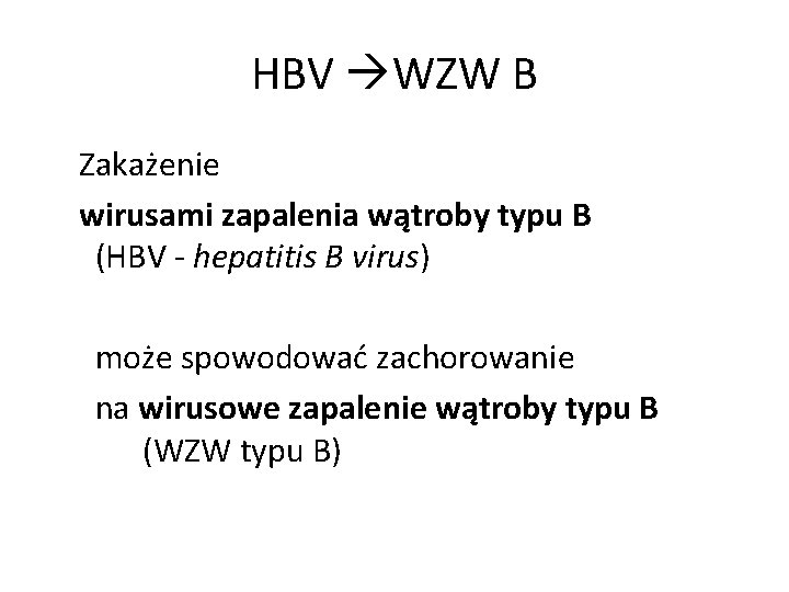 HBV WZW B Zakażenie wirusami zapalenia wątroby typu B (HBV - hepatitis B virus)