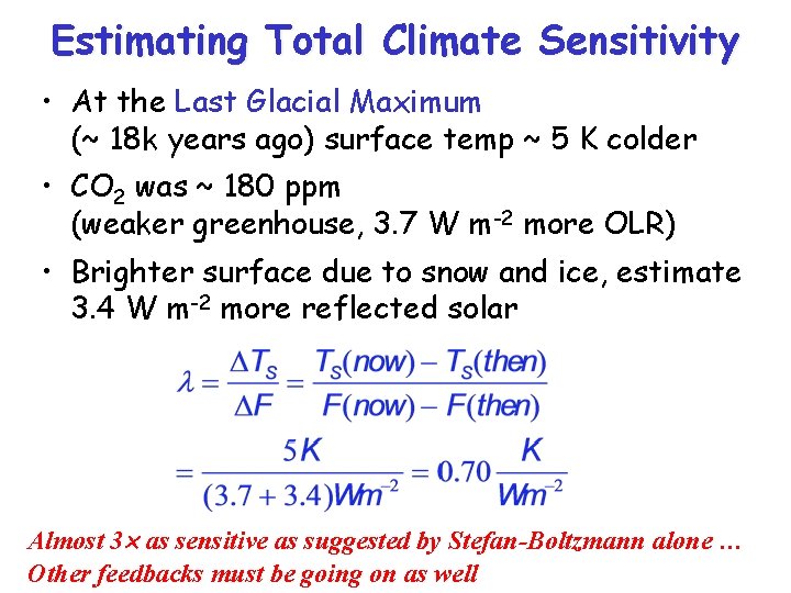 Estimating Total Climate Sensitivity • At the Last Glacial Maximum (~ 18 k years