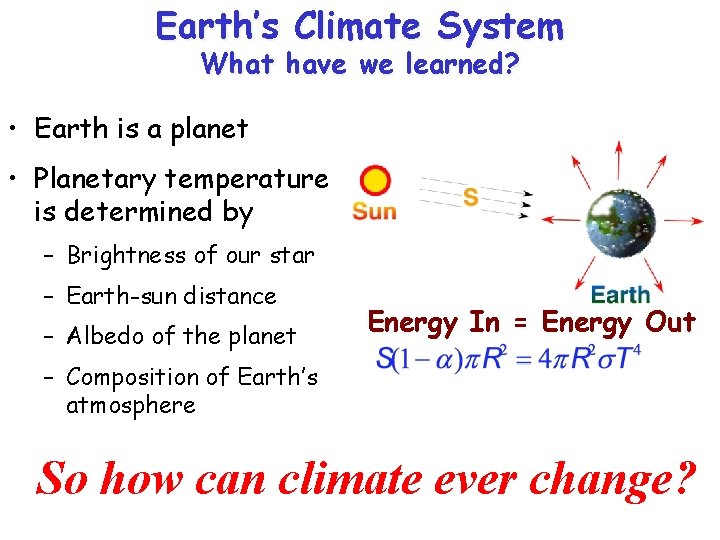 Earth’s Climate System What have we learned? • Earth is a planet • Planetary