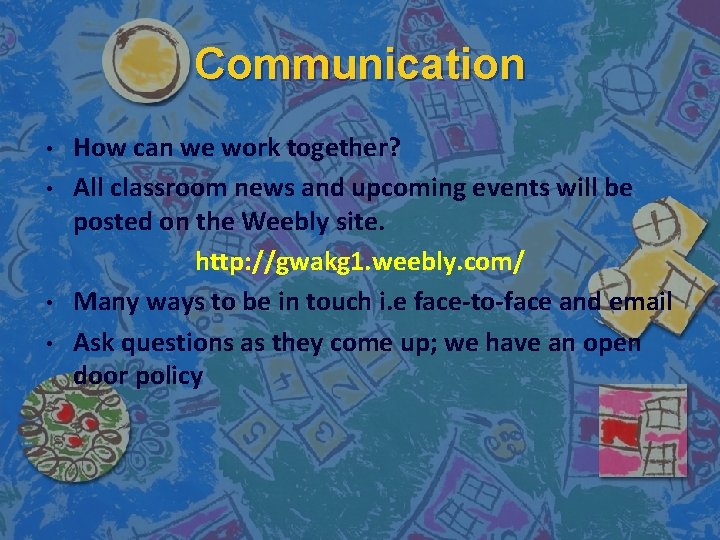 Communication • • How can we work together? All classroom news and upcoming events
