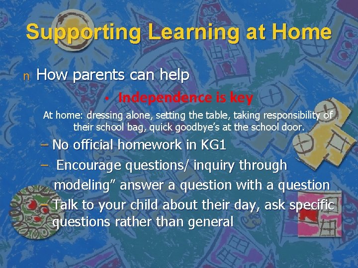 Supporting Learning at Home n How parents can help • Independence is key At