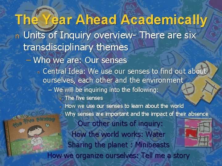 The Year Ahead Academically n Units of Inquiry overview- There are six transdisciplinary themes