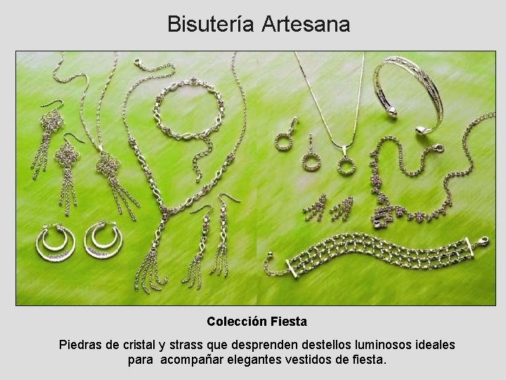 Bisutería Artesana Colección Fiesta Piedras de cristal y strass que desprenden destellos luminosos ideales