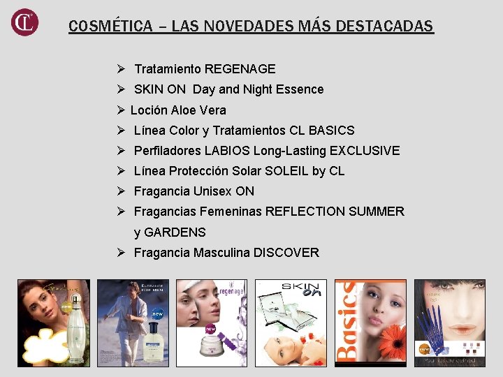 COSMÉTICA – LAS NOVEDADES MÁS DESTACADAS Ø Tratamiento REGENAGE Ø SKIN ON Day and