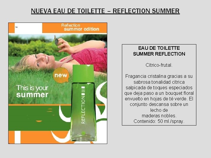 NUEVA EAU DE TOILETTE – REFLECTION SUMMER EAU DE TOILETTE SUMMER REFLECTION Cítrico-frutal. Fragancia