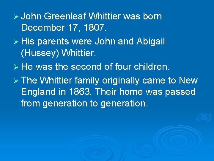 Ø John Greenleaf Whittier was born December 17, 1807. Ø His parents were John