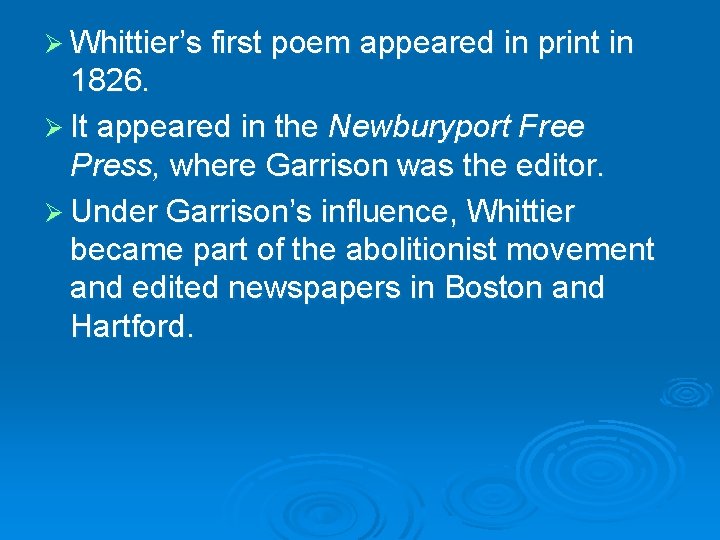 Ø Whittier’s first poem appeared in print in 1826. Ø It appeared in the