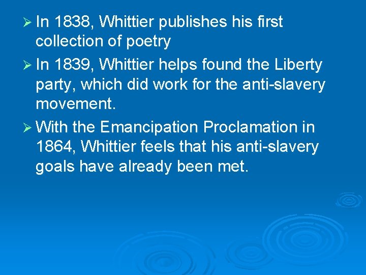 Ø In 1838, Whittier publishes his first collection of poetry Ø In 1839, Whittier