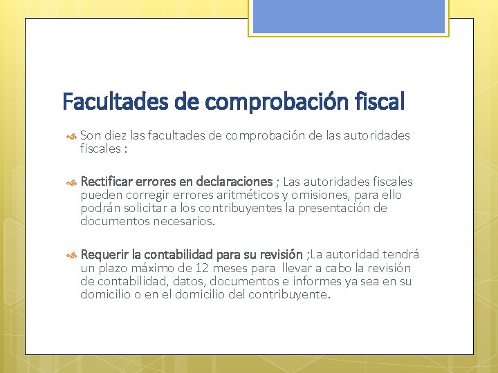 Facultades de comprobación fiscal Son diez las facultades de comprobación de las autoridades fiscales