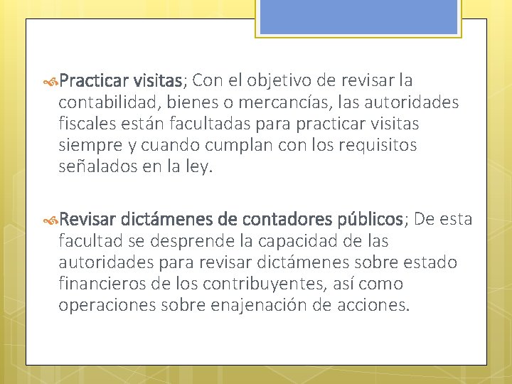  Practicar visitas; Con el objetivo de revisar la contabilidad, bienes o mercancías, las