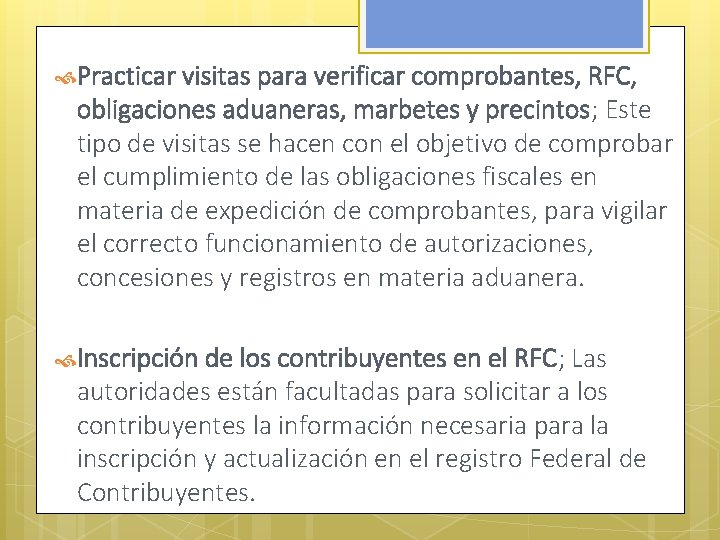  Practicar visitas para verificar comprobantes, RFC, obligaciones aduaneras, marbetes y precintos; Este tipo