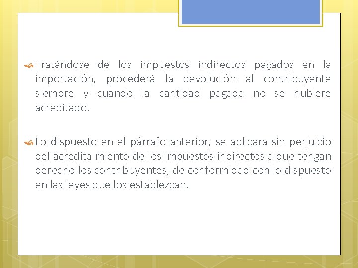  Tratándose de los impuestos indirectos pagados en la importación, procederá la devolución al