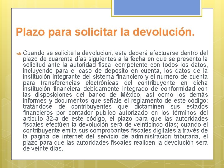 Plazo para solicitar la devolución. Cuando se solicite la devolución, esta deberá efectuarse dentro