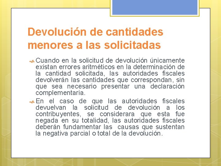 Devolución de cantidades menores a las solicitadas Cuando en la solicitud de devolución únicamente