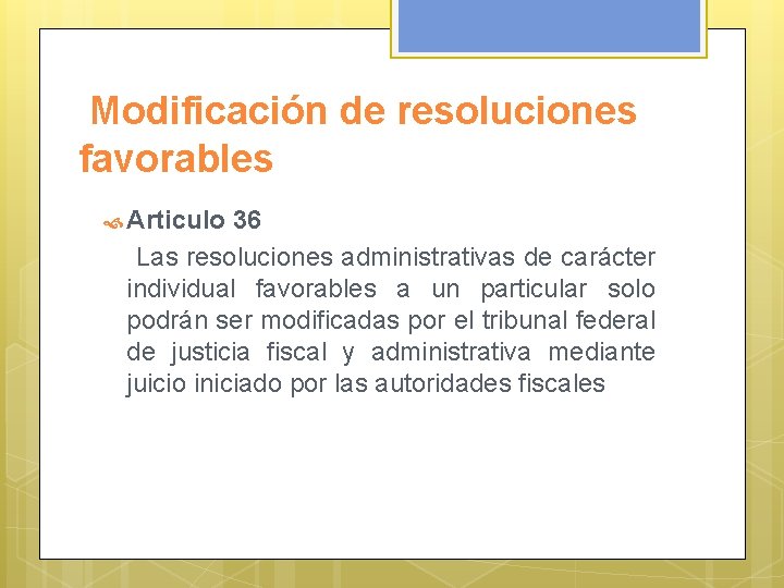Modificación de resoluciones favorables Articulo 36 Las resoluciones administrativas de carácter individual favorables a