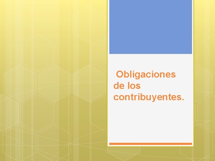 Obligaciones de los contribuyentes. 