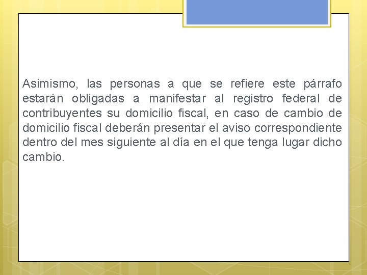 Asimismo, las personas a que se refiere este párrafo estarán obligadas a manifestar al