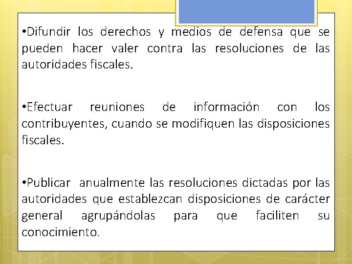  • Difundir los derechos y medios de defensa que se pueden hacer valer