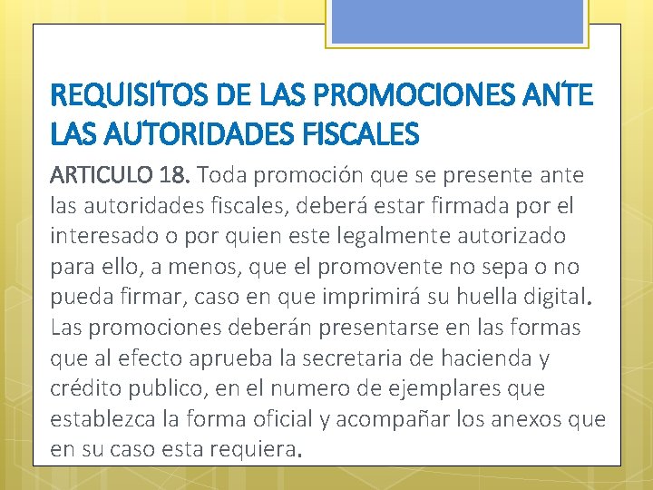 REQUISITOS DE LAS PROMOCIONES ANTE LAS AUTORIDADES FISCALES ARTICULO 18. Toda promoción que se