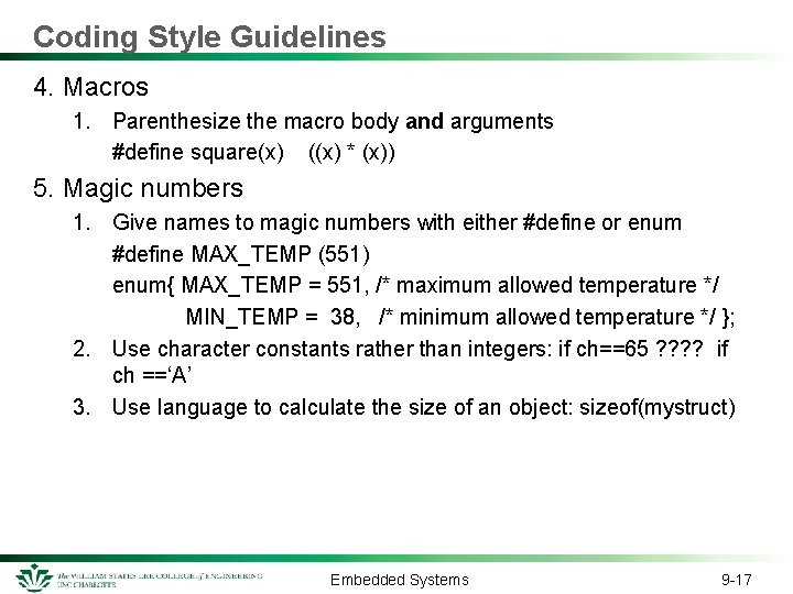 Coding Style Guidelines 4. Macros 1. Parenthesize the macro body and arguments #define square(x)