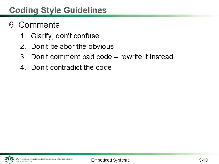 Coding Style Guidelines 6. Comments 1. 2. 3. 4. Clarify, don’t confuse Don’t belabor