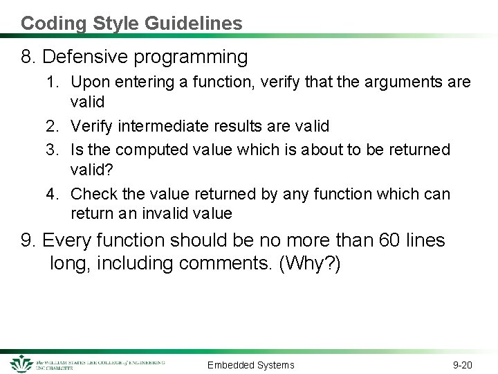 Coding Style Guidelines 8. Defensive programming 1. Upon entering a function, verify that the