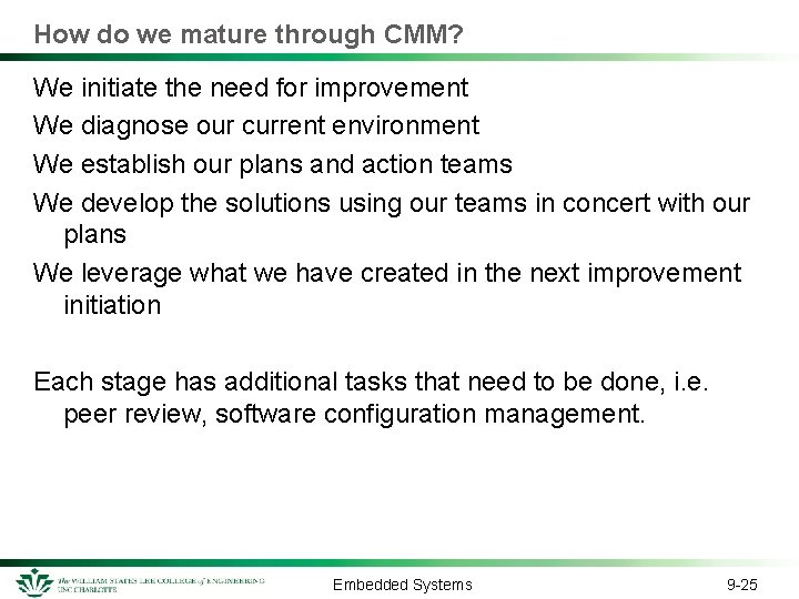 How do we mature through CMM? We initiate the need for improvement We diagnose