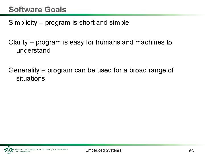 Software Goals Simplicity – program is short and simple Clarity – program is easy