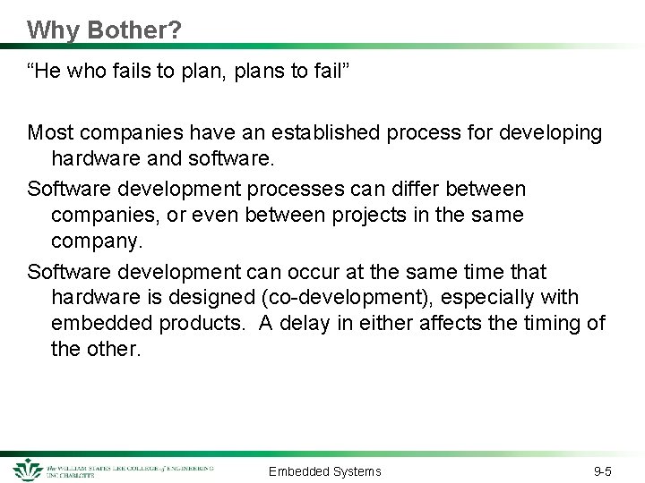 Why Bother? “He who fails to plan, plans to fail” Most companies have an