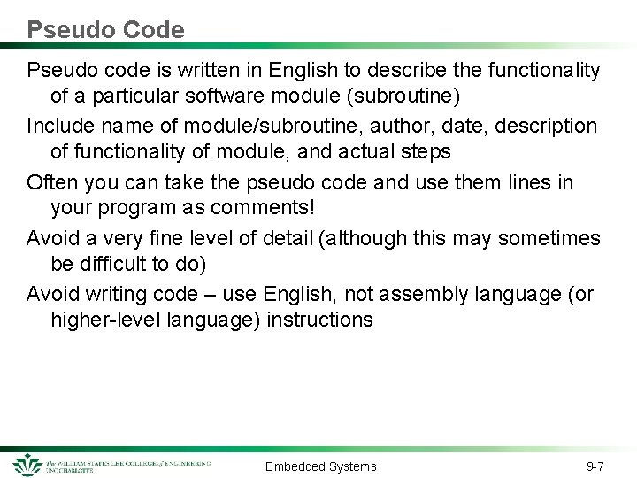 Pseudo Code Pseudo code is written in English to describe the functionality of a