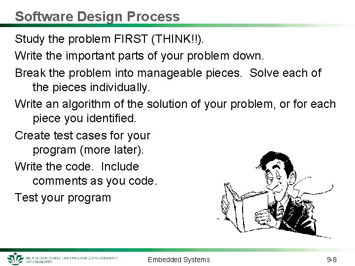 Software Design Process Study the problem FIRST (THINK!!). Write the important parts of your