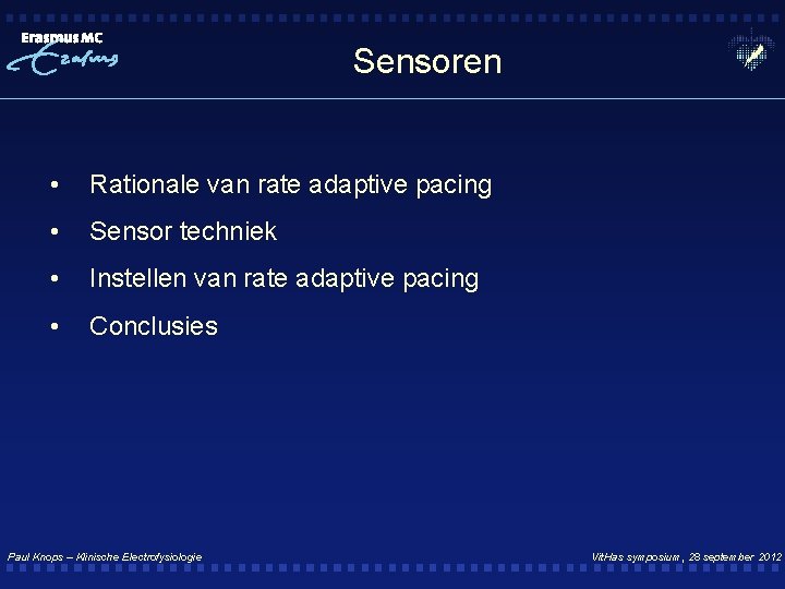 Sensoren • Rationale van rate adaptive pacing • Sensor techniek • Instellen van rate